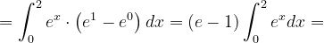 \dpi{120} =\int_{0}^{2}e^{x}\cdot \left ( e^{1} -e^{0}\right )dx=\left ( e-1 \right )\int_{0}^{2}e^{x}dx=